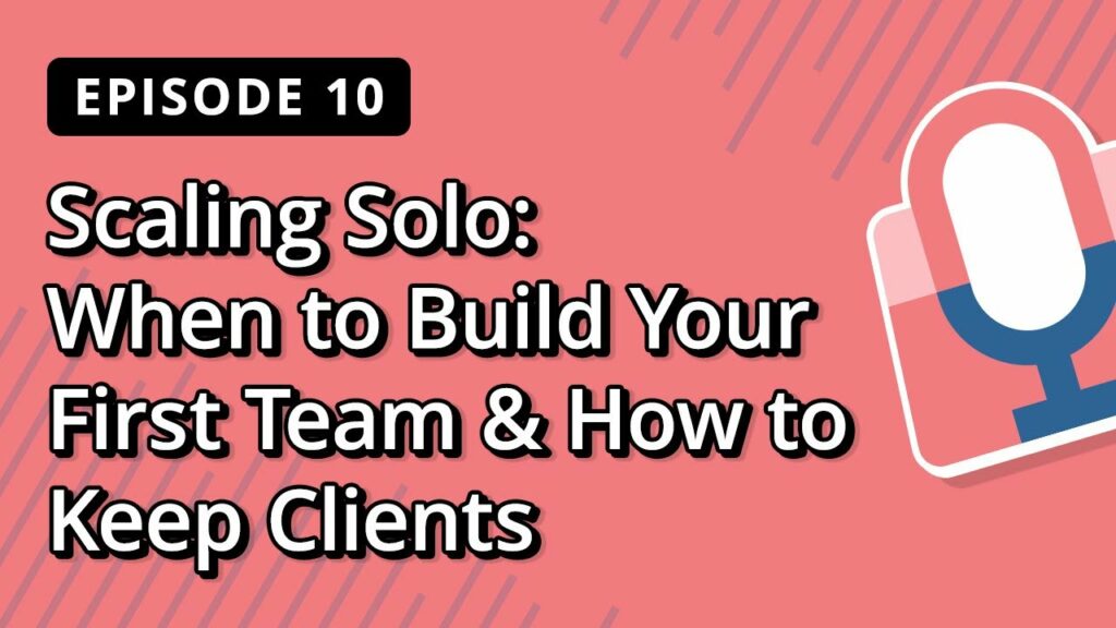 WordPress Podcast Scaling Solo: When to Build Your First Team & How to Keep Clients | Bright Commerce Podcast EP 10