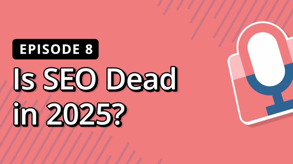 WordPress Podcast Is SEO Dead in 2025? What’s Still Working and What’s a Waste of Time | Bright Commerce Podcast EP 8