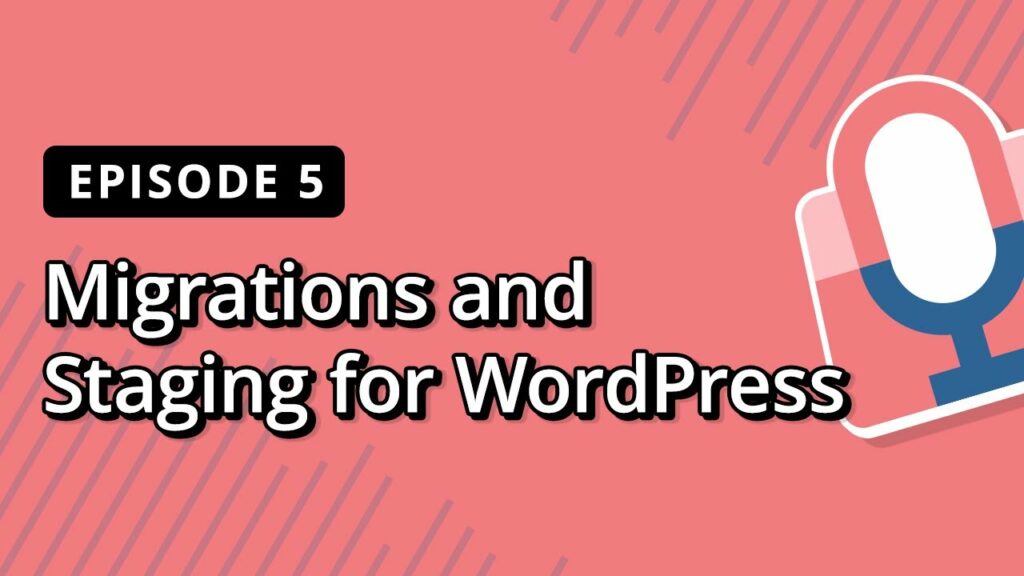 WordPress Podcast Migrations and Staging for WordPress | Bright Commerce Podcast EP 5