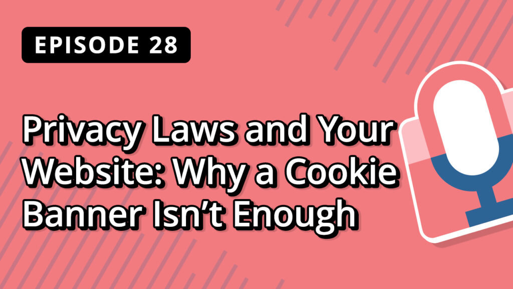 WordPress Podcast Privacy Laws and Your Website Why a Cookie Banner Isnt Enough